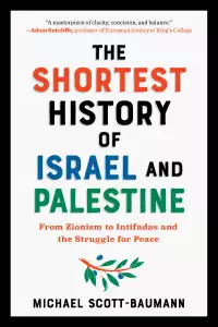 The Shortest History of Israel and Palestine - Michael Scott-Baumann